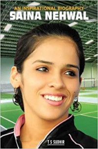 Saina Nehwal An Inspirational Biography